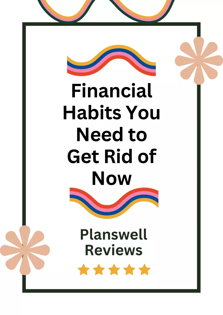 financial habits you need to get rid of now