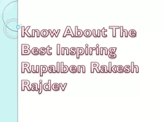 know about the best inspiring rupalben rakesh rajdev
