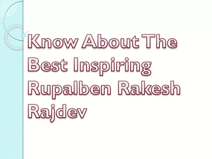 know about the best inspiring rupalben rakesh rajdev