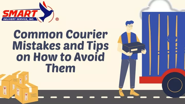 common courier mistakes and tips on how to avoid