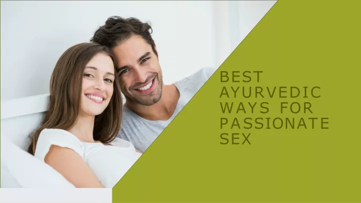 best ayurvedic ways for p a ss i o n a t e sex