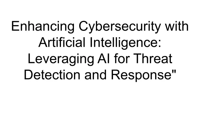 PPT - Enhancing Cybersecurity With Artificial Intelligence_ Leveraging ...