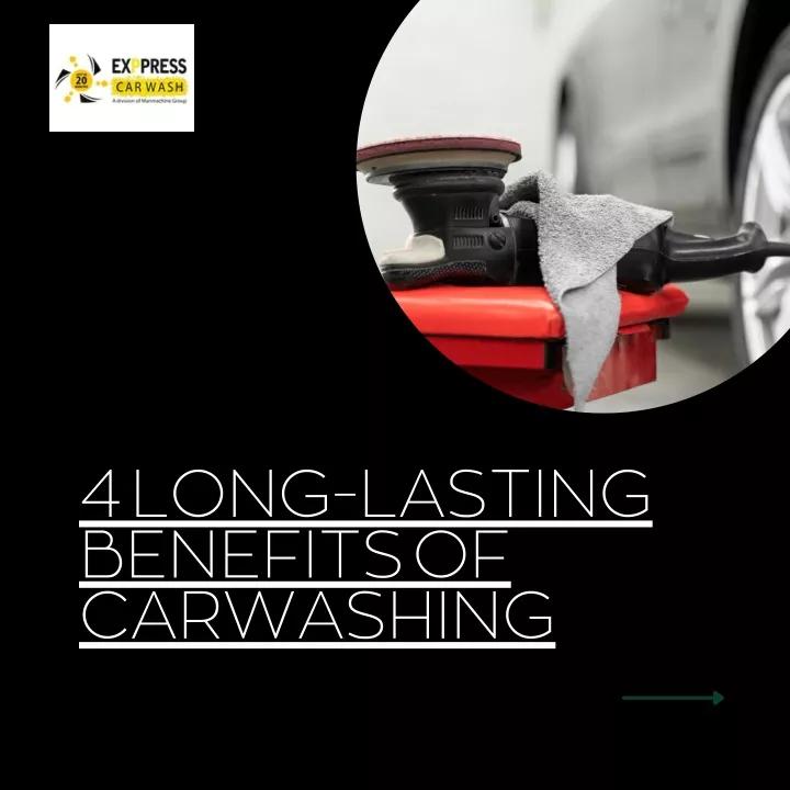 4 long lasting benefits of carwashing