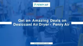 Get an Amazing Deals on Desiccant Air Dryer - Penry Air
