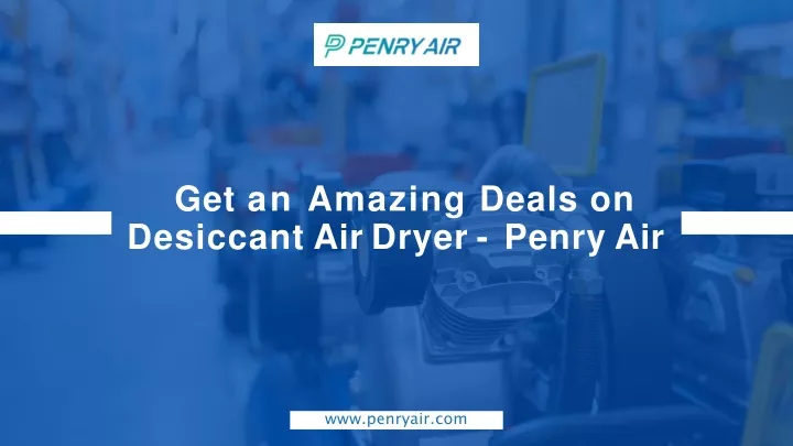 get an amazing deals on desiccant air dryer penry air