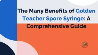 The Many Benefits of Golden Teacher Spore Syringe A Comprehensive Guide