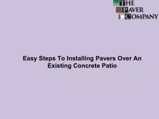 easy steps to installing pavers over an existing