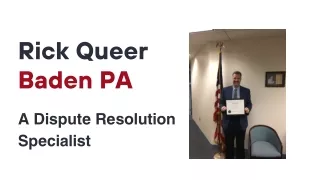 Rick Queer Baden PA - A Dispute Resolution Specialist
