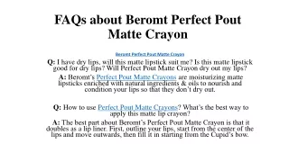 FAQs about Beromt Perfect Pout Matte Crayon