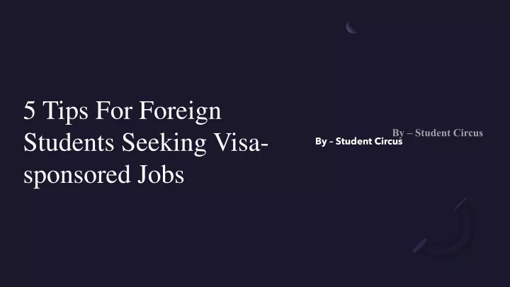 5 tips for foreign students seeking visa sponsored jobs