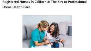 Registered Nurses in California: The Key to Professional Home Health Care