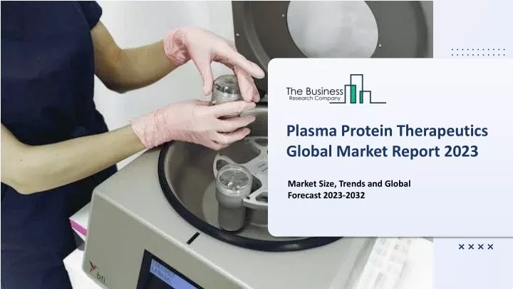 plasma protein therapeutics global market report