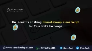 The Benefits of Using PancakeSwap Clone Script for Your DeFi Exchange