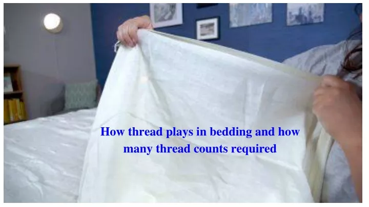 how thread plays in bedding and how many thread