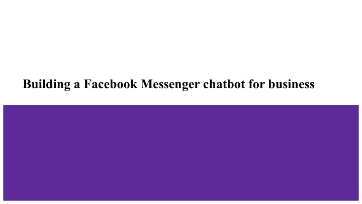 building a facebook messenger chatbot for business