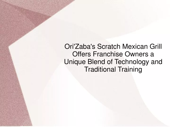 ori zaba s scratch mexican grill offers franchise
