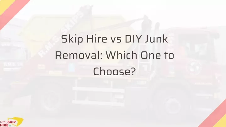 skip hire vs diy junk removal which one to choose