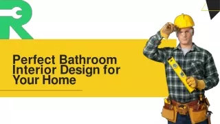 Perfect Bathroom Interior Design for Your Home