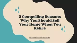 3 Compelling Reasons Why You Should Sell Your Home When You Retire