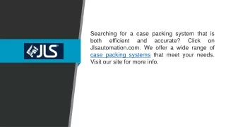 searching for a case packing system that is both