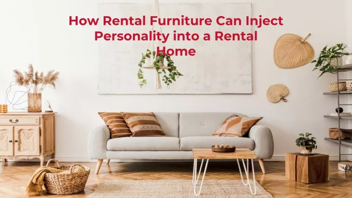 how rental furniture can inject personality into