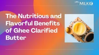 the nutritious and flavorful benefits of ghee