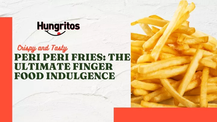crispy and tasty peri peri fries the ultimate