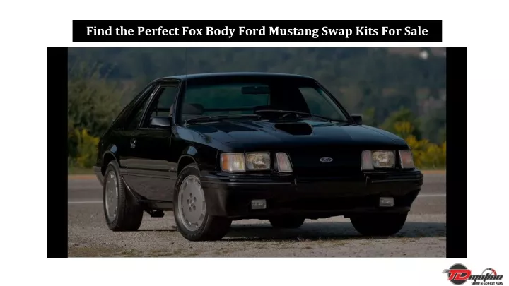 find the perfect fox body ford mustang swap kits