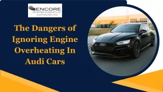 The Dangers of Ignoring Engine Overheating In Audi Cars