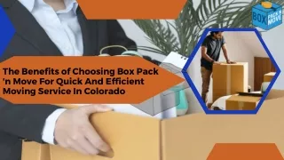 The Benefits of Choosing Box Pack 'n Move For Quick And Efficient Moving Service