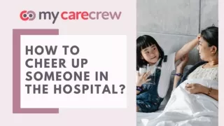 How to cheer up someone in the hospital