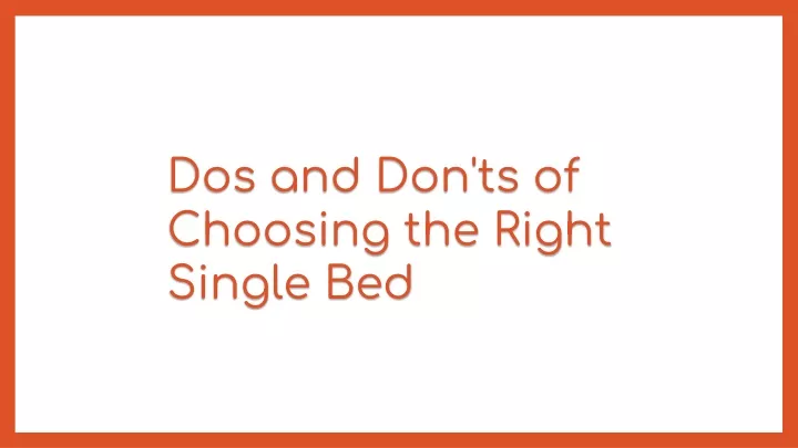 dos and don ts of choosing the right single bed