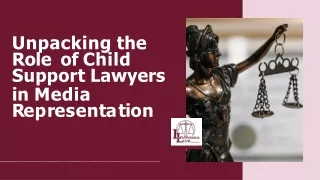 Unpacking the Role  of Child Support Lawyers in Media Representation