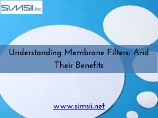 Understanding Membrane Filters: And Their Benefits