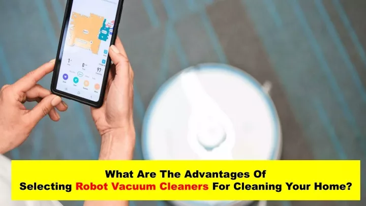 what are the advantages of selecting robot vacuum