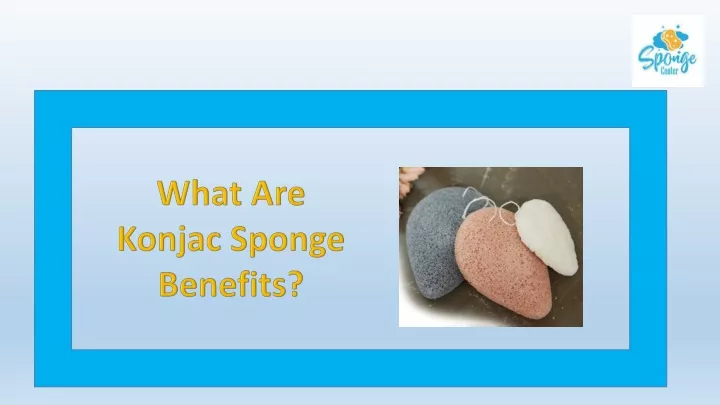 what are konjac sponge benefits