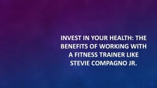 Invest in Your Health: The Benefits of Working with a Fitness Trainer like Stevi