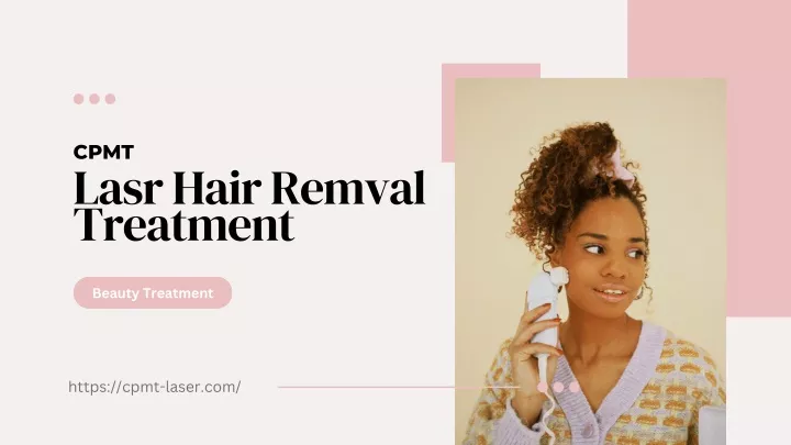 cpmt lasr hair remval treatment