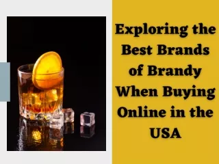 Exploring the Best Brands of Brandy When Buying Online in the USA