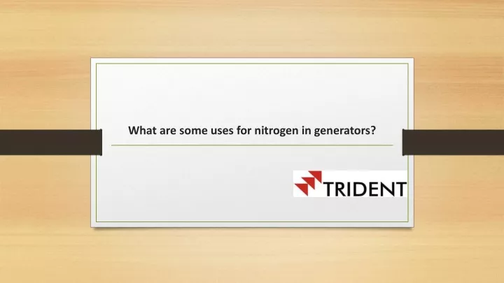 what are some uses for nitrogen in generators