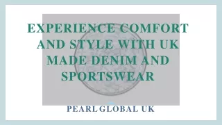 Experience Comfort and Style with UK Made Denim and Sportswear