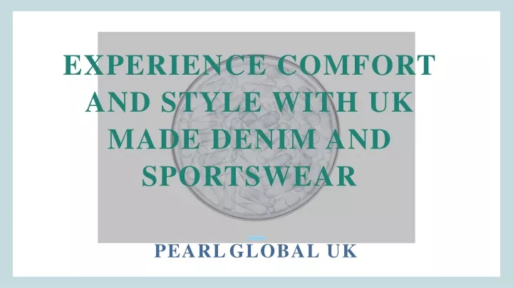 experience comfort and style with uk made denim and sportswear