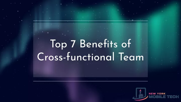 top 7 benefits of cross functional team