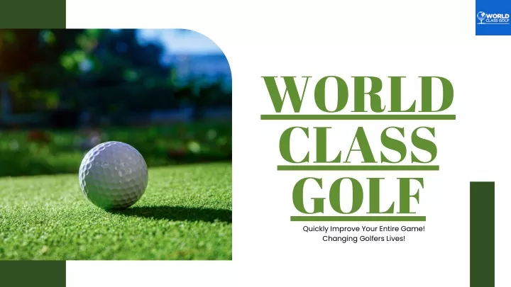 world class golf quickly improve your entire game