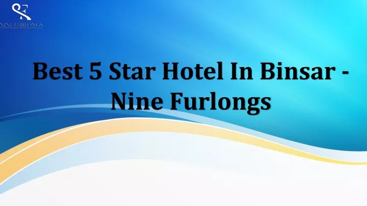 best 5 star hotel in binsar nine furlongs