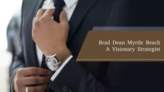 Brad Dean Myrtle Beach A Visionary Strategist