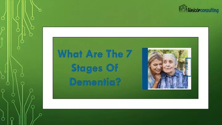 what are the 7 stages of dementia