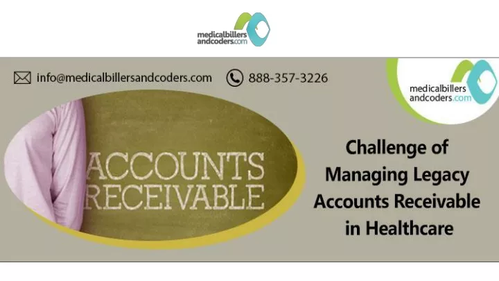 PPT - Challenge Of Managing Legacy Accounts Receivable In Healthcare ...