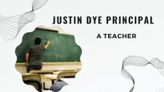 Justin Dye Principal - A Teacher
