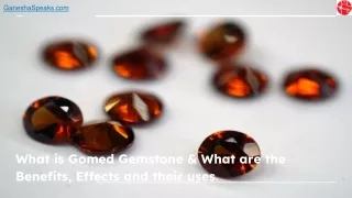 What is Gomed Gemstone & What are the Benefits, Effects and their uses